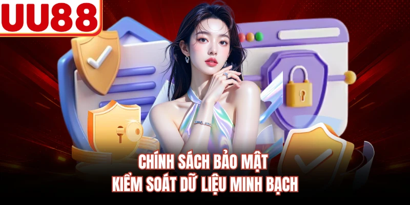 Chính sách bảo mật kiểm soát dữ liệu minh bạch