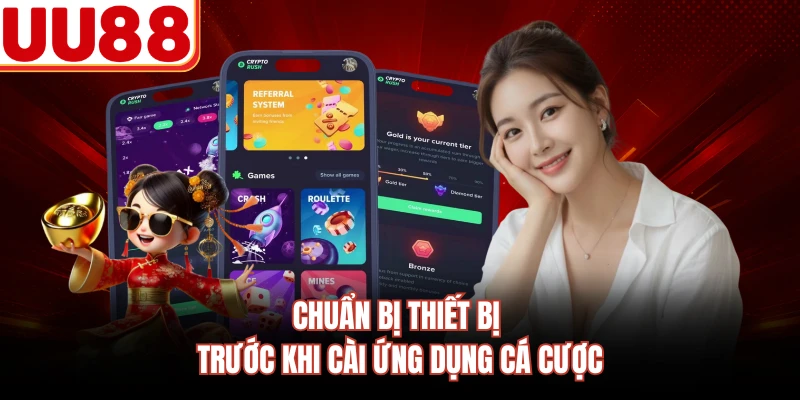 Chuẩn bị thiết bị trước khi cài ứng dụng cá cược