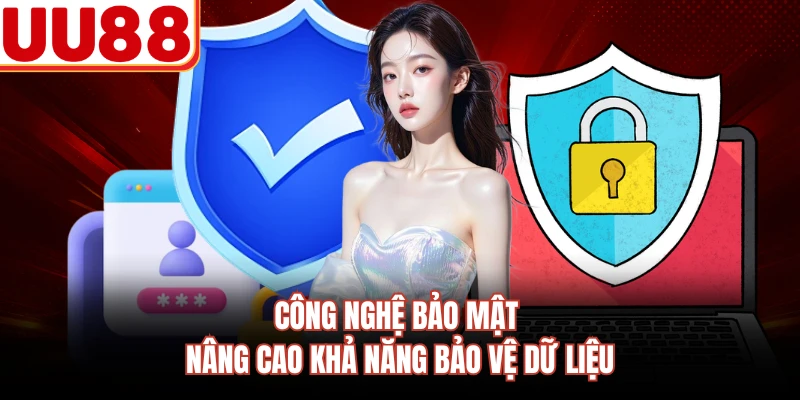Công nghệ bảo mật nâng cao khả năng bảo vệ dữ liệu