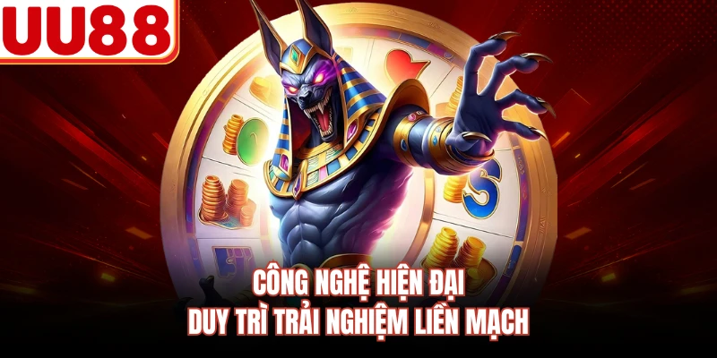 Công nghệ hiện đại duy trì trải nghiệm liền mạch