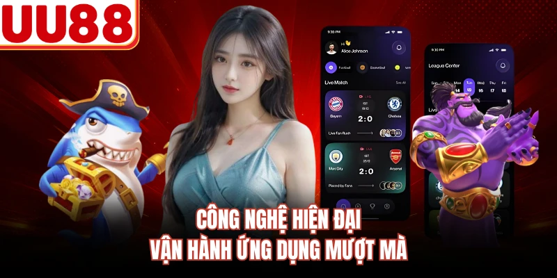 Công nghệ hiện đại vận hành ứng dụng mượt mà