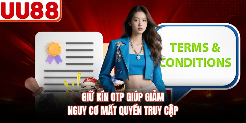 Giữ kín OTP giúp giảm nguy cơ mất quyền truy cập