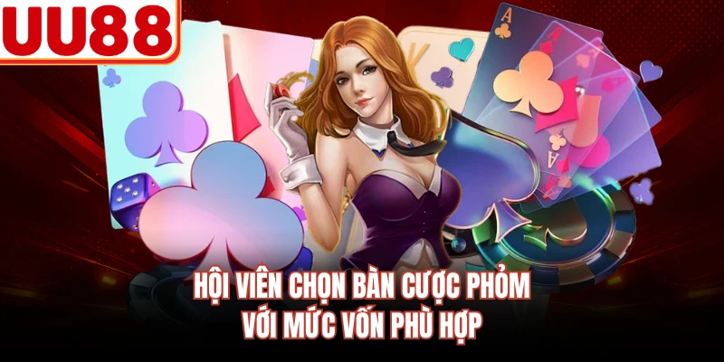 Hội viên chọn bàn cược phỏm với mức vốn phù hợp