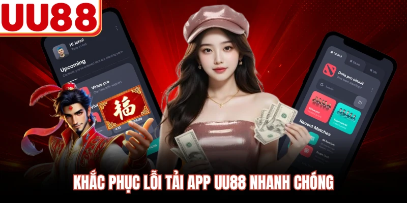 Khắc phục lỗi tải app UU88 nhanh chóng