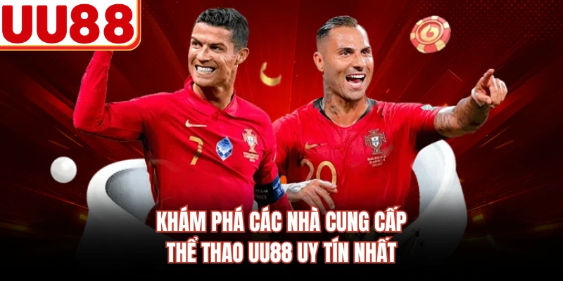 Khám phá các nhà cung cấp thể thao UU88 uy tín nhất