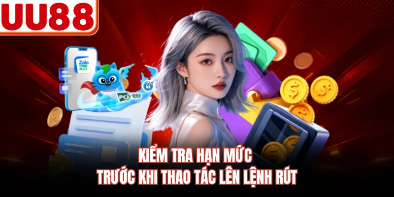Kiểm tra hạn mức trước khi thao tác lên lệnh rút
