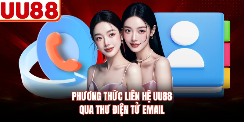 Phương thức liên hệ UU88 qua thư điện tử email