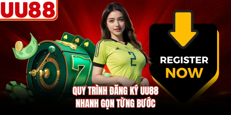 Quy trình đăng ký UU88 nhanh gọn từng bước