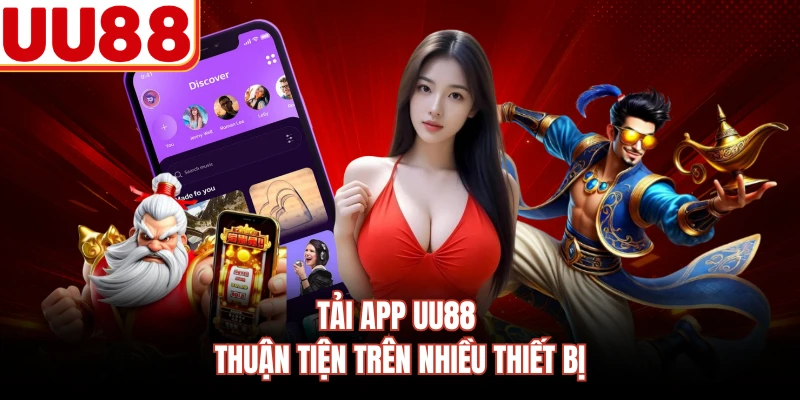 Tải app UU88 thuận tiện trên nhiều thiết bị